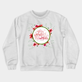 Grow positive though Crewneck Sweatshirt